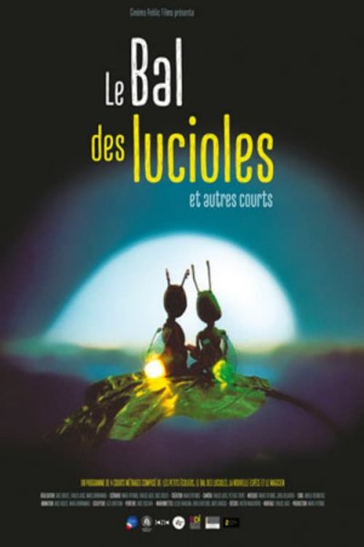 Le Bal des lucioles & autres courts